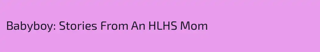 Babyboy: Stories From An HLHS Mom